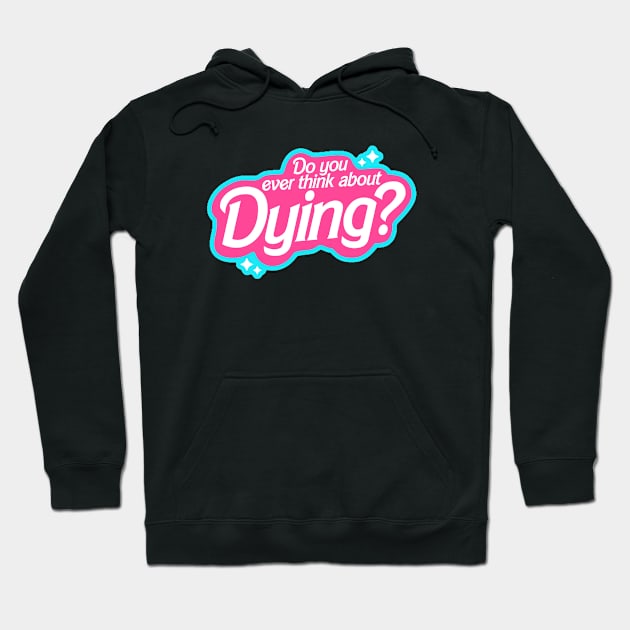 Do you ever thing about Dying? Hoodie by nze pen